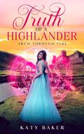 Truth of a Highlander (Arch Through Time #24) by Katy Baker