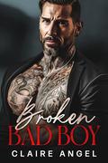 Broken Bad Boy: An Enemies to Lovers Office Romance (Ruthless Bad Boys #1) by Claire Angel