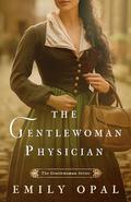 The Gentlewoman Physician (The Gentlewoman #2) by Emily Opal
