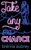 Take Any Chance (Gaming the System #10) by Brenna Aubrey