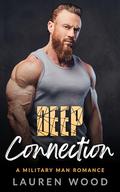 Deep Connection: A Second Chance, Small Town Romance (A Military Man Romance #4) by Lauren Wood