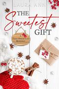 The Sweetest Gift: a sweet, small town, holiday romance (Three Sisters Cafe #10) by Laura Ann