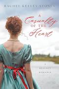 A Casualty of the Heart by Rachel Kelley Stones