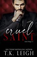 Cruel Saint (Saint Trilogy #1) by T.K. Leigh