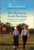The Mysterious Amish Bachelor: An Uplifting Inspirational Romance (Indiana Amish Market #4) by Vannetta Chapman