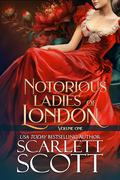 Notorious Ladies of London Collection: Books 1-3 by Scarlett Scott