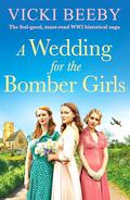 A Wedding for the Bomber Girls by Vicki Beeby
