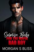 Surprise Baby for the Mafia Bad Boy: An Enemies to Lovers Off Limits Romance by Morgan S Bliss