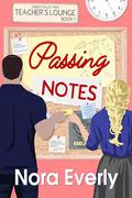 Passing Notes (Teachers' Lounge #1) by Nora Everly