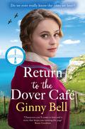 Return to the Dover Cafe: A dramatic and moving WWII historical fiction saga (The Dover Cafe #4) by Ginny Bell