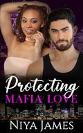 Protecting Mafia Love: BWWM Second Chance Romance (The Rivalry and Retribution #4) by Niya James