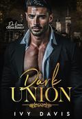 Dark Union: An Arranged Marriage Mafia Romance by Ivy Davis