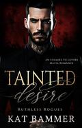 Tainted Desire (Ruthless Rogues Mafia #2) by Kat Bammer