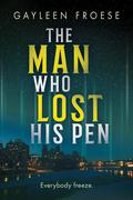 The Man Who Lost His Pen (Ben Ames Case Files #2) by Gayleen Froese