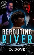 Rerouting River by D. Dove