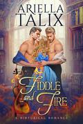 Fiddle and Fire (Hearts of Gold #2) by Ariella Talix
