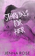 Starving For Her by Jenna Rose