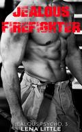 Jealous Firefighter by Lena Little