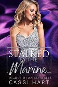 Stalked by the Marine by Cassi Hart