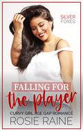 Falling For The Player (Silver Foxes #7) by Rosie Raine