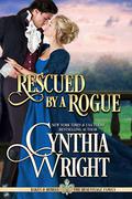 Rescued by a Rogue (Rakes & Rebels: The Beauvisage Family #2) by Cynthia Wright