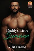 Daddy's Little Survivor by Everly Raine