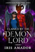 Claimed by the Demon Lord: A Dark Paranormal Romance by Iris Amador