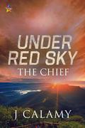 The Chief (Under Red Sky #2) by J. Calamy