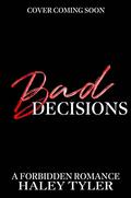 Bad Decisions by Haley Tyler