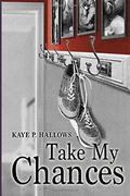 Take My Chances by Kaye P. Hallows