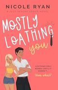 Mostly Loathing You (Just Peachy #2) by Nicole Ryan
