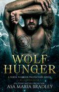 Wolf Hunger (Norse Warrior Protectors #3) by Asa Maria Bradley