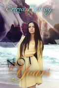 Not Yours: Not Your Choice, Not You, Not Yours Book 3 by Emma McCoy
