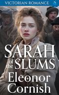 Sarah of the Slums: Victorian Romance by Eleonor Cornish