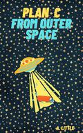 Plan C from Outer Space (Little Alien Encounters #5) by A. Little