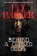 Behind a Closed Door by J.D. Barker