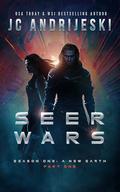 Seer Wars Season One: A New Earth (Part I): A Romantic Science Fantasy Saga by JC Andrijeski
