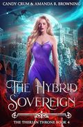 The Hybrid Sovereign (The Therian Throne #4) by Candy Crum
