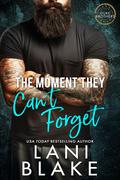 The Moment They Can't Forget (The Duke Brothers #2) by Lani Blake