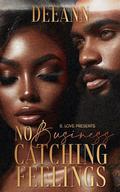 No Business Catching Feelings by DeeAnn