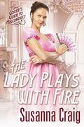 The Lady Plays with Fire (Goode's Guide to Misconduct #2) by Susanna Craig