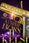 A Hood Chick & A Crime Boss 2: An African American Romance: Finale by Kelsi