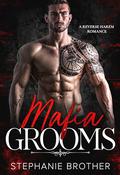 Mafia Grooms by Stephanie Brother