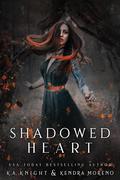 Shadowed Heart (Shadowed Kingdom #2) by Kendra Moreno