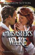 A Disaster's Wake (Silver Locket Origins #3) by Kennedy Sutton
