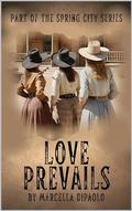 Love Prevails (The Spring City #2) by Marcella DiPaolo