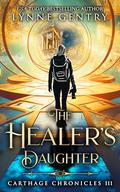 The Healer's Daughter: Time Travel Romance (Carthage Chronicles #3) by Lynne Gentry