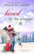 Kissed by the Scrooge: A Sweet Enemies-to-Lovers Romance by Macie St. James