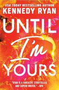 Until I'm Yours by Kennedy Ryan