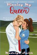Winning My Queen: A Sweet and Clean Romantic Comedy by Madelyn Smith